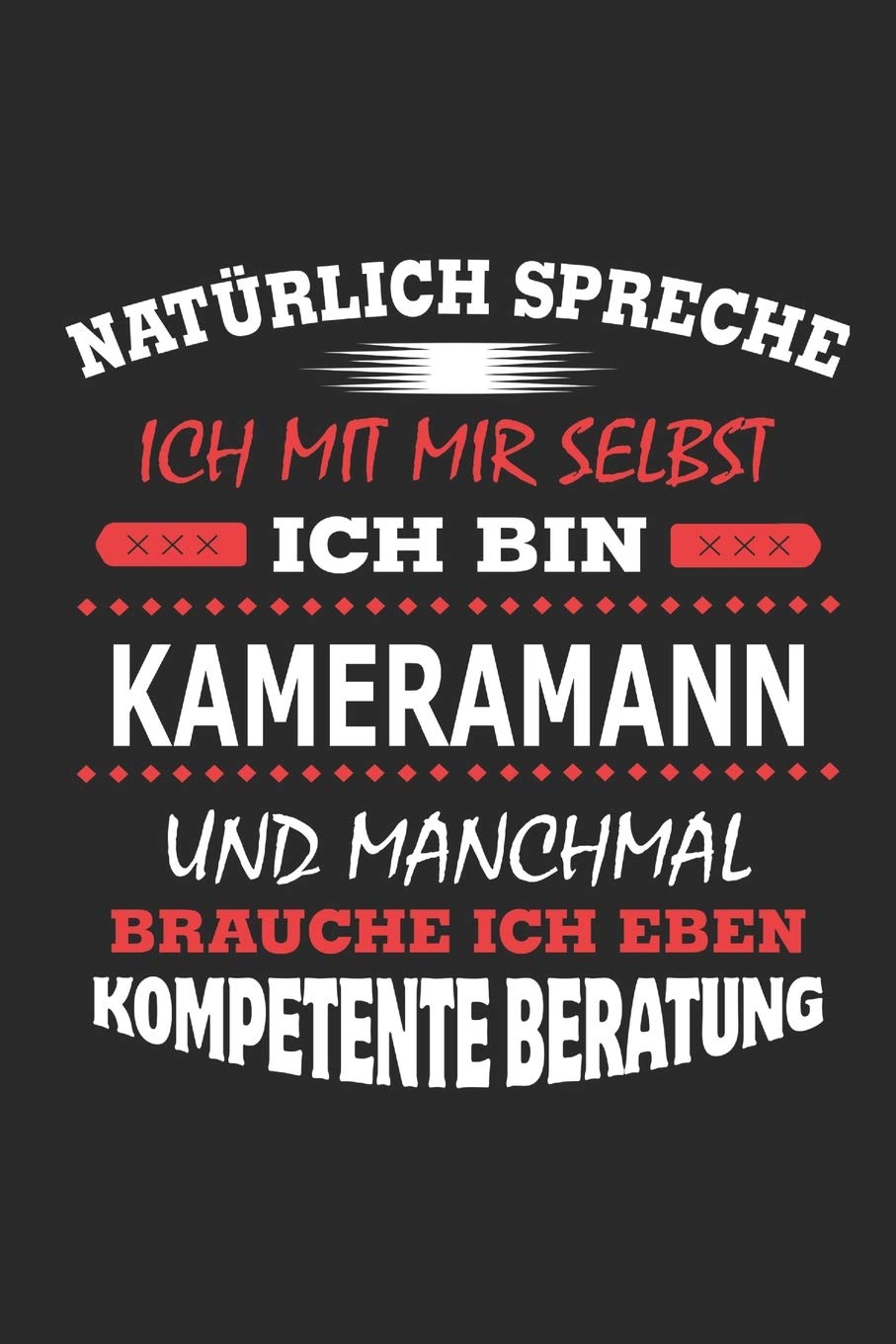 Natürlich spreche ich mit mir selbst Ich bin Kameramann und manchmal brauche ich eben kompetente Beratung: Notizbuch, Geburtstag Geschenk Buch, ... in Form eines Schild bzw. Poster möglich Architecture