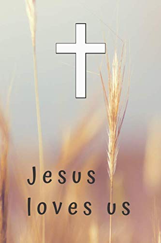 Jesus loves us: Notebook 6x9 | Journal | Diary | Lineal 110 pages | Motivational | Religious | Spiritual Non-fiction