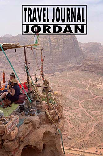 Travel Journal Jordan: Travel Diary For Jordan / Journey Journal For Writing Your Own / Including A Packlist, Pages To Fill Out, The Highlights Of ... / Diary /Over 100 Pages For Up To 45 Days Travel Books