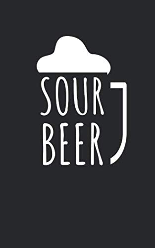 Sour beer: Notebook for beer lovers. Book with lines. For notes, drawings or a birthday present. Suitable for beer drinkers and beer lovers. Books