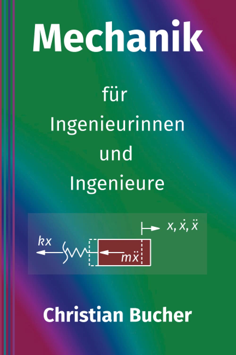 Mechanik für Ingenieurinnen und Ingenieure: Einführung in die Technische Mechanik Business & Technology