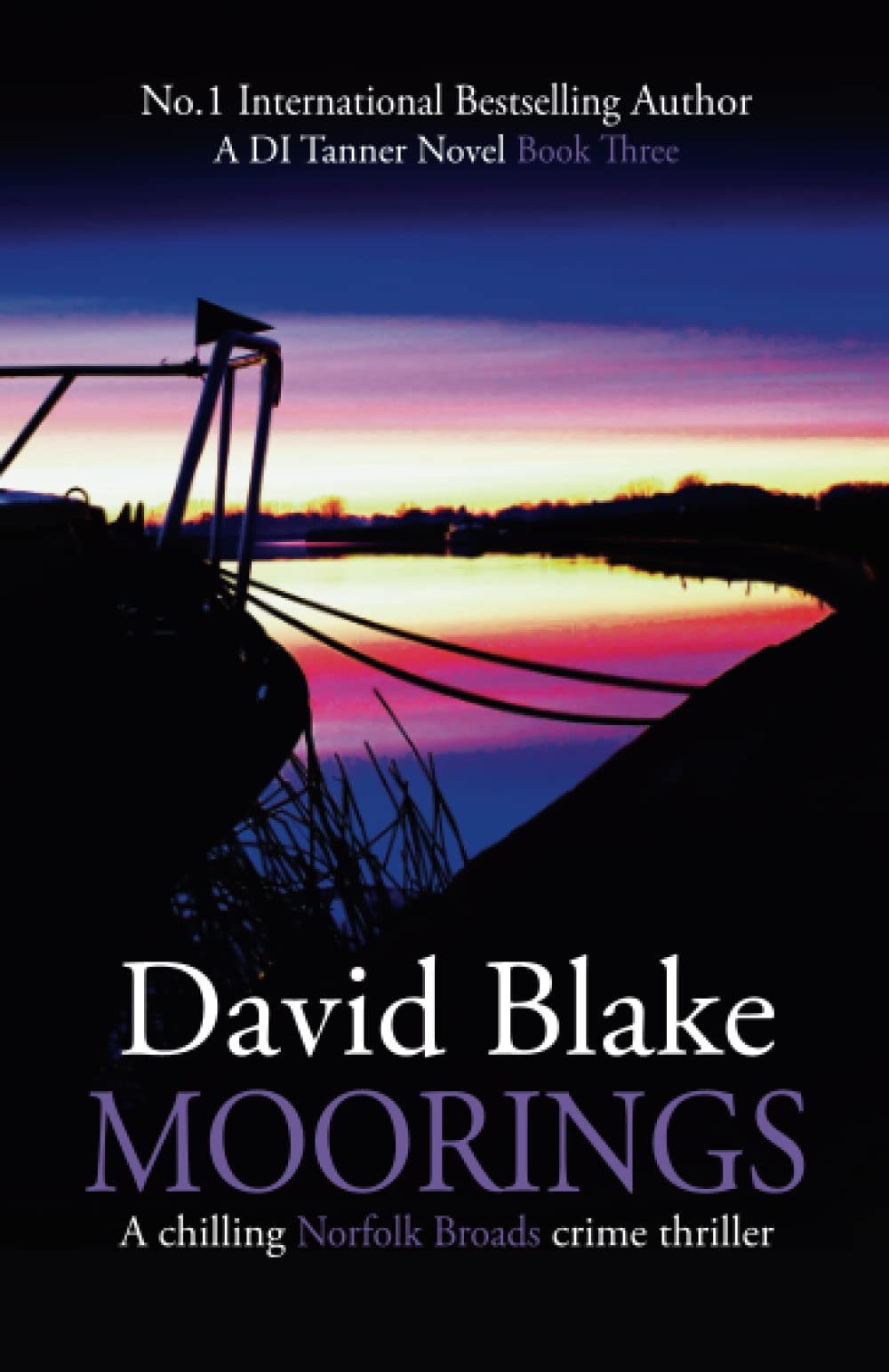 Moorings: A chilling Norfolk Broads crime thriller (DI Tanner Norfolk Broads Murder Mystery Series, Band 3) Historical Fiction