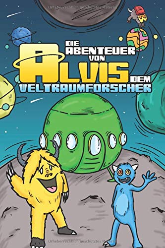 Die Abenteuer von Alvis dem Weltraumforscher: Erster Eintrag Novels & Short Stories