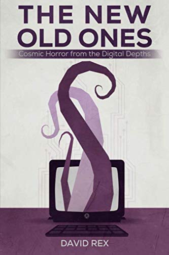The New Old Ones: Cosmic Horror from the Digital Depths Horror & Mystery