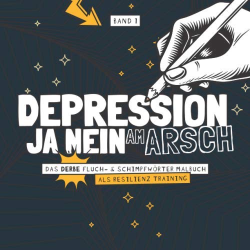 Depression Ja Nein am Arsch - Das derbe Fluch- & Schimpfwörter Malbuch als Resilienz Training - Band 1: Das böse Ausmalbuch mit fiesen Sprüchen für ... & für mentale Stärke I 21x21 cm I 64 Seiten Arts & Music