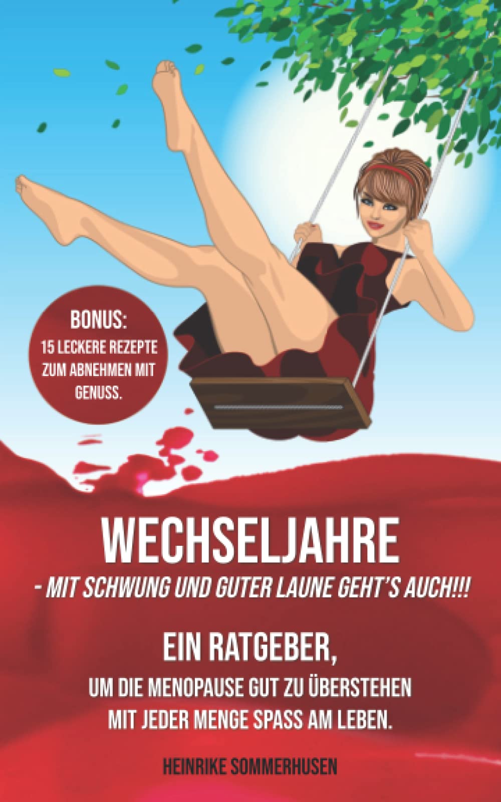 Wechseljahre - mit Schwung und guter Laune geht's auch!!!: Ein Ratgeber, um die Menopause gut zu überstehen mit jeder Menge Spaß am Leben. Health, Nutrition & Fitness