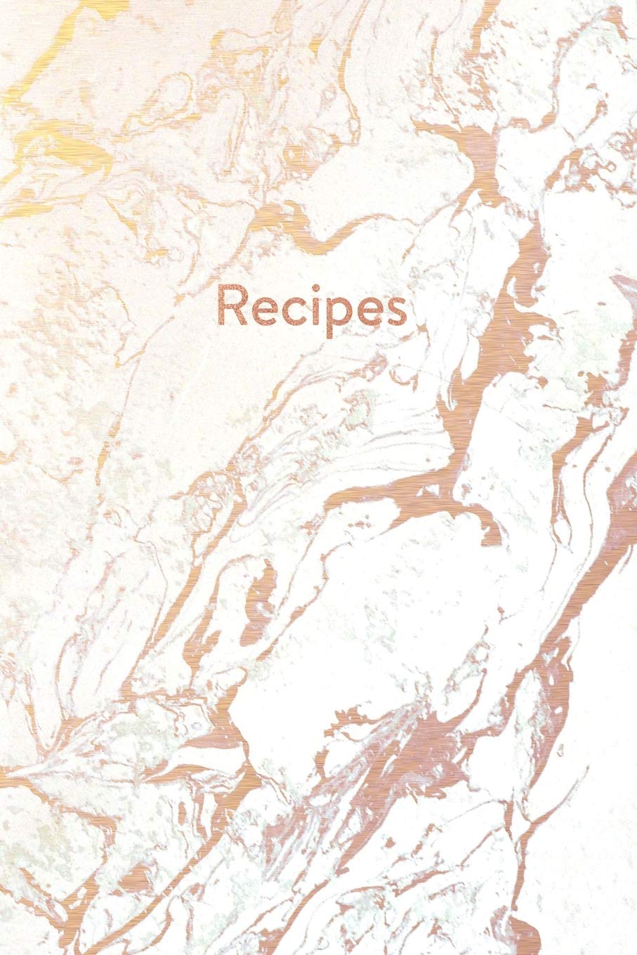 Recipes: Blank Recipe Book, Custom Cookbook for your Favorite Recipes - Smokey White Marble and Rose Gold (6 x 9 - 100 pages) Cooking & Enjoying