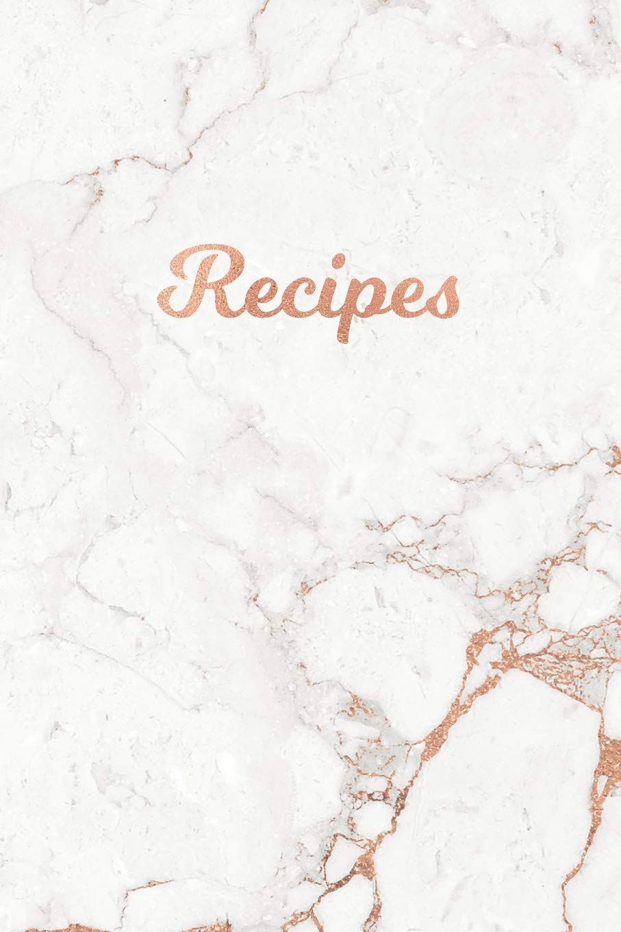 Recipes: Blank Recipe Book, Custom Cookbook for your Favorite Recipes - Soft White Marble and Rose Gold (6 x 9 - 100 pages) Cooking & Enjoying