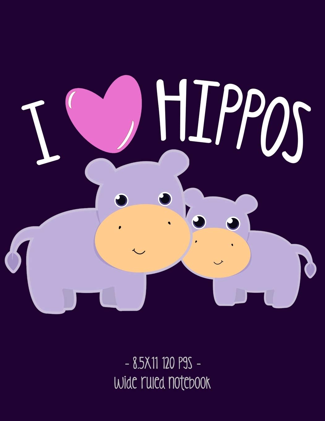 I LOVE HIPPOS: School Notebook Animal Lover Girls Gift 8.5x11 Wide Ruled (Hippo Lovers, Band 2) Mathematics