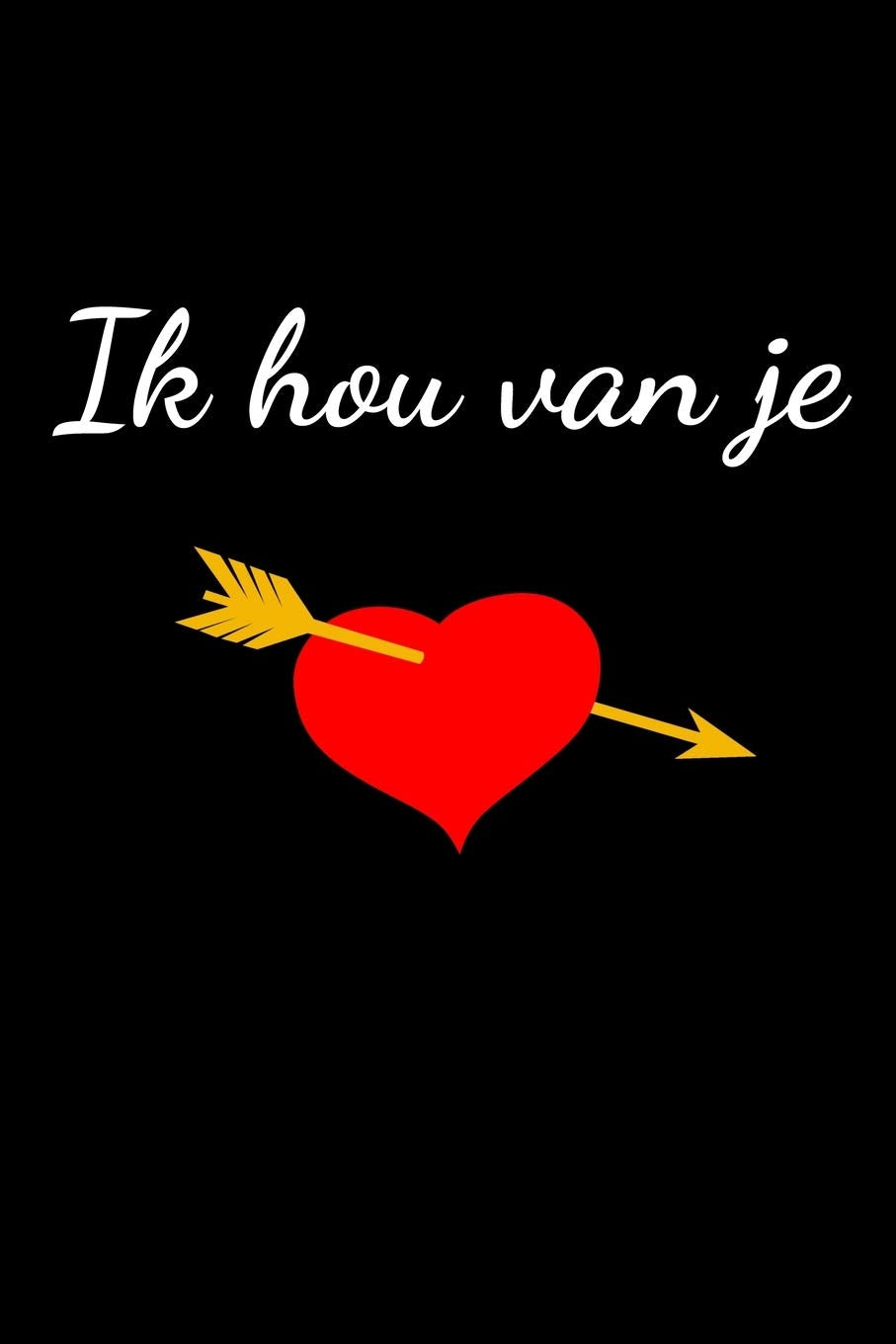 Ik hou van je: liniertes A5 Notizbuch als Zeichen der Liebe in Niederländisch Books