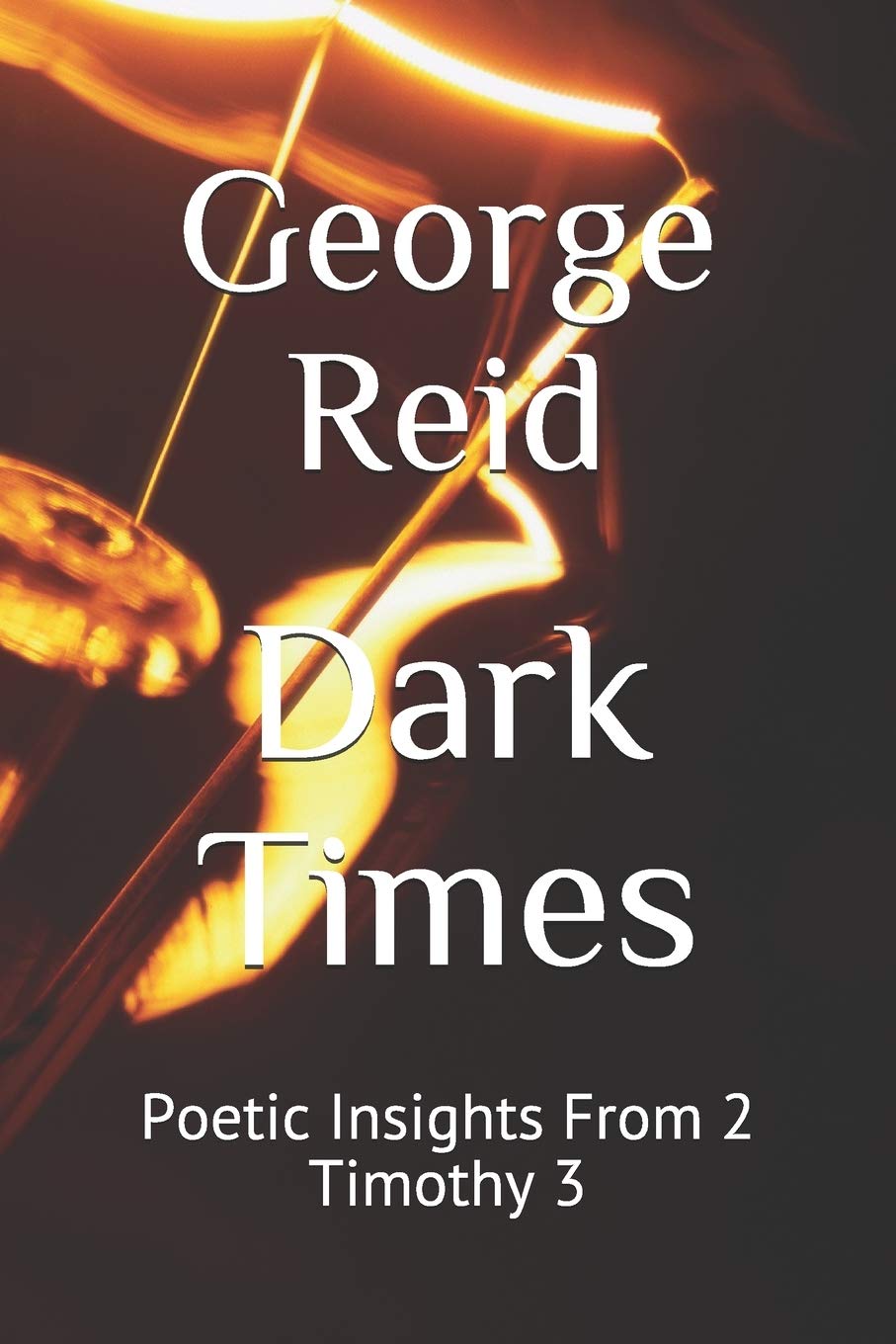 Dark Times: Poetic Insights From 2 Timothy 3 Books