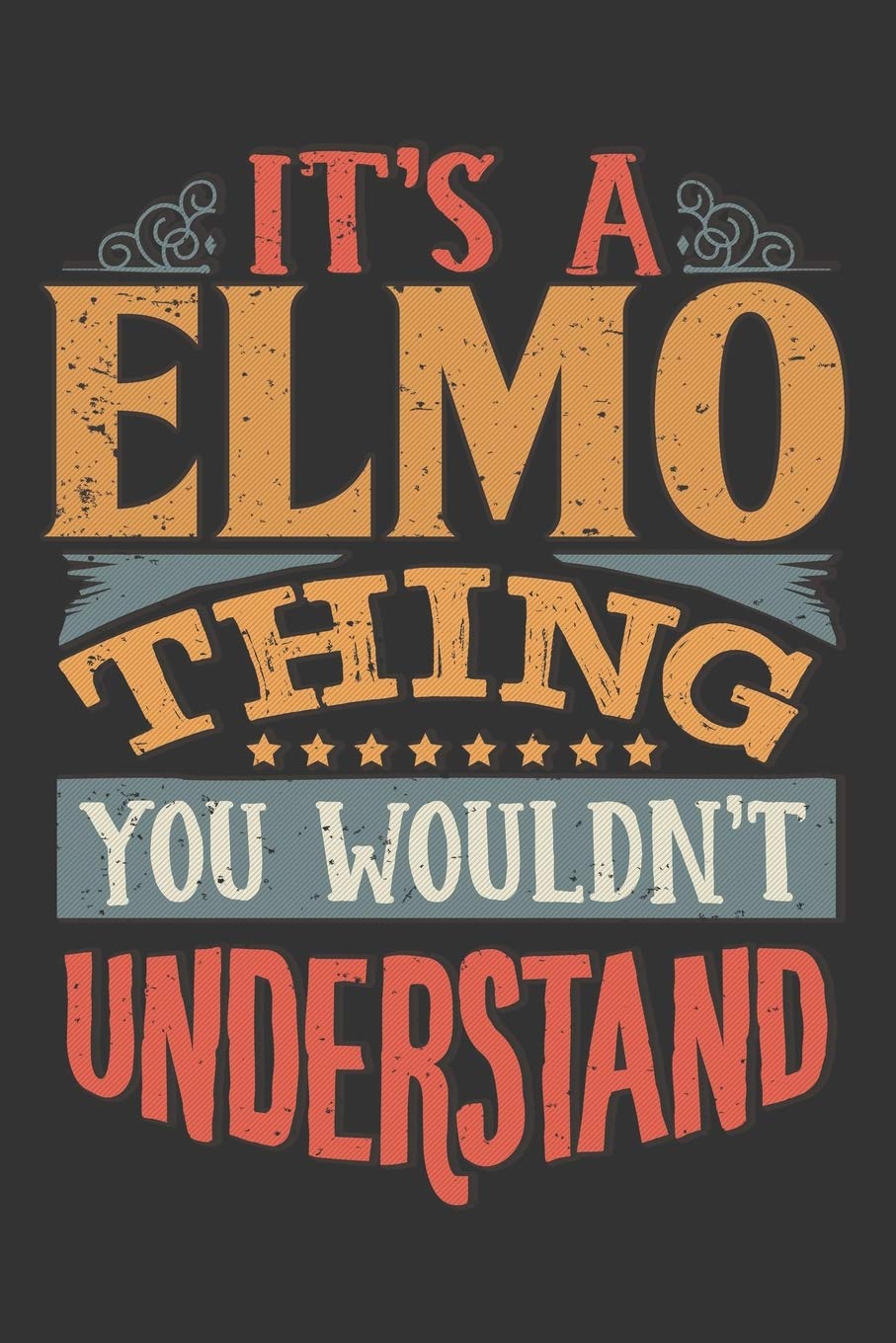 Its A Elmo Thing You Wouldnt Understand: Elmo Diary Planner Notebook Journal 6x9 Personalized Customized Gift For Someones Surname Or First Name is Elmo Essays & Short Stories