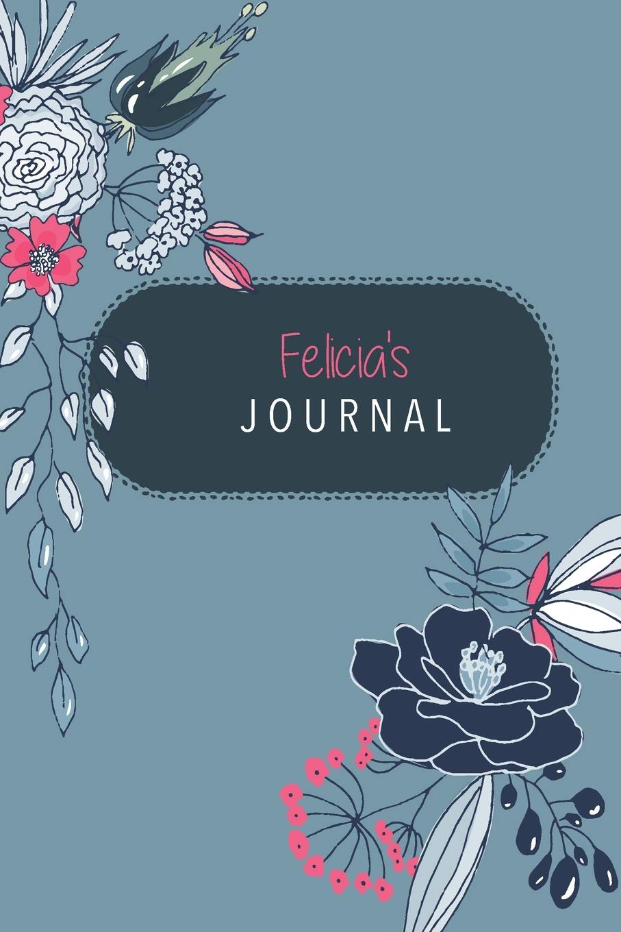 Felicia's Journal: Cute Personalized Diary / Notebook / Journal/ Greetings / Appreciation Quote Gift (6 x 9 - 110 Blank Lined Pages) Books
