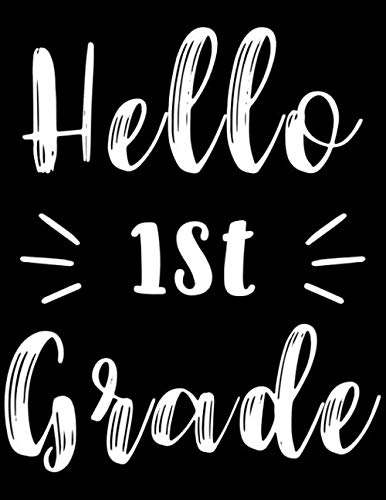 Hello 1st Grade: First Grade Primary Composition Notebook Story Paper Journal, 110 Pages Wide Ruled 6 x 9 in | 1st Grade Exercise Notebook book