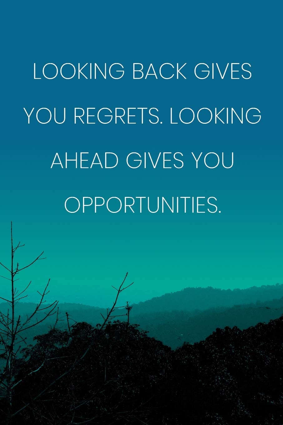 Inspirational Quote Notebook - 'Looking Back Gives You Regrets. Looking Ahead Gives You Opportunities.' - Inspirational Journal to Write in: Medium ... Diary, 110 page, Lined, 6x9 (15.2 x 22.9 cm) book
