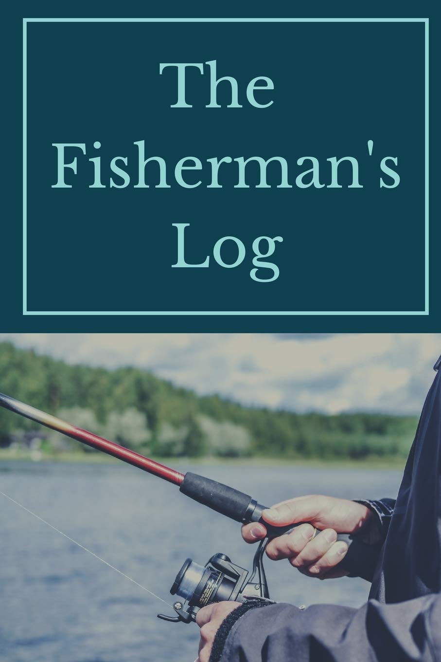 The Fisherman's Log: How big was that fish? book