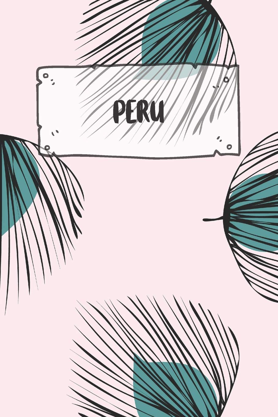 Peru: Ruled Travel Diary Notebook or Journey Journal - Lined Trip Pocketbook for Men and Women with Lines Books
