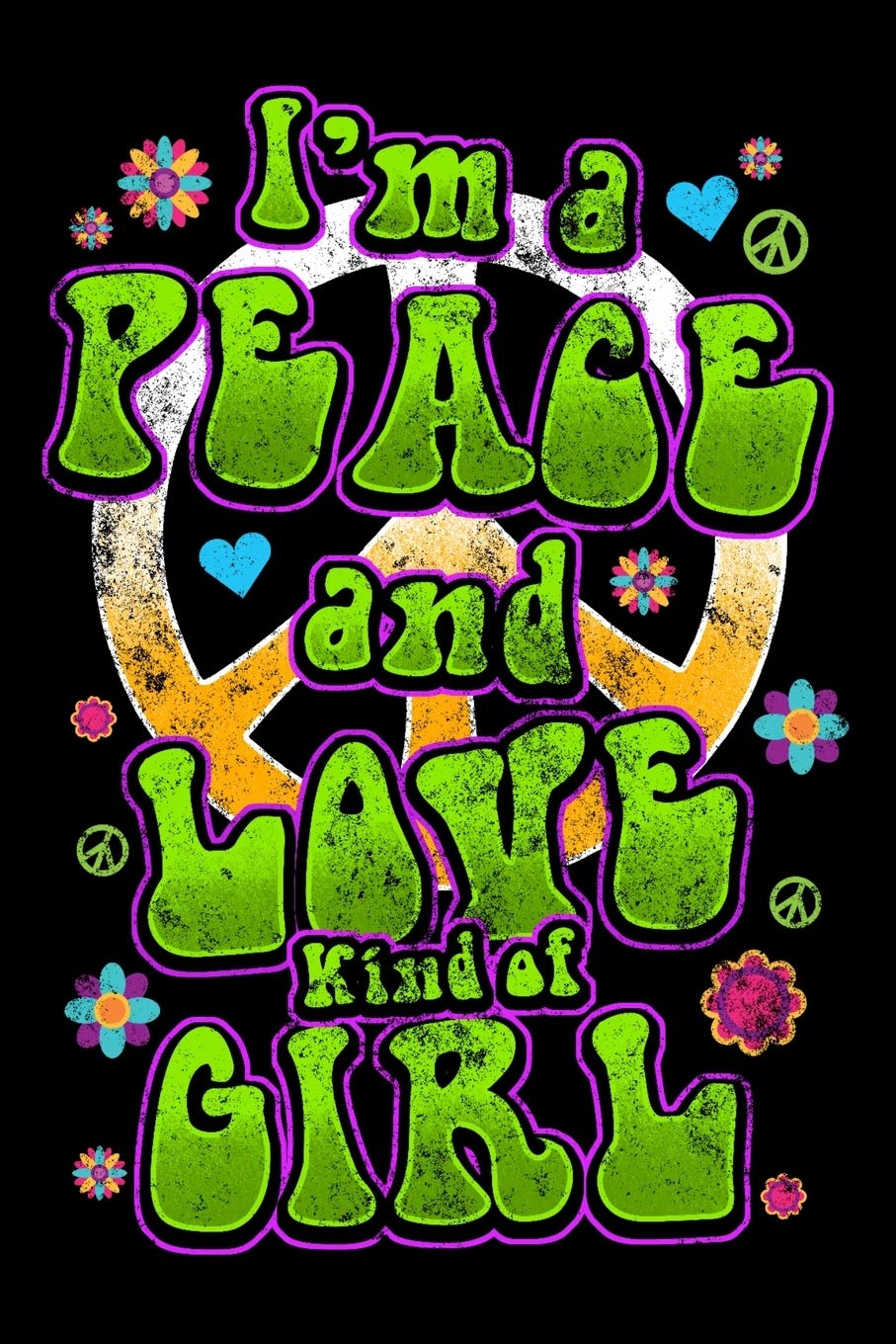 I'm A Peace and Love Kind of Girl: Peace Sign Blank Lined Journal Notebook Gift for Girls Books