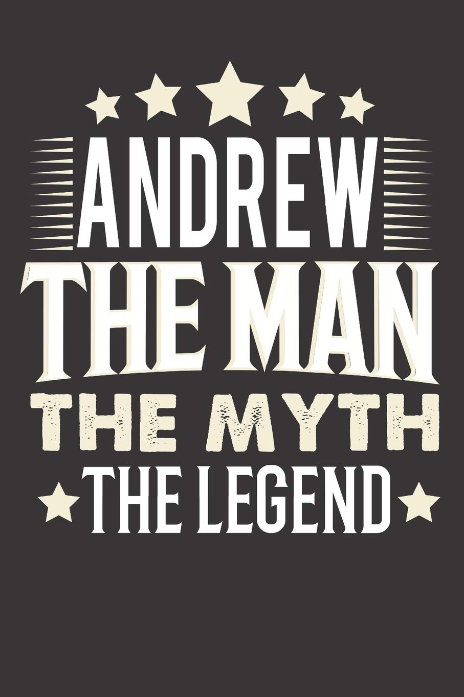 Andrew The Man The Myth The Legend: Notebook Journal (120 Dot Grid Pages, Softcover, 6x9) Personalized Customized Gift For Someones Name is Andrew Books