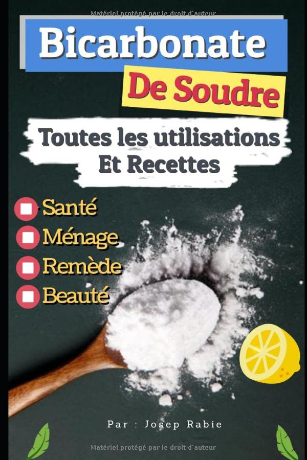 Bicarbonate de Soude: Toutes les Utilisations Et Recettes: Santé, Ménage, Remède et Beauté book