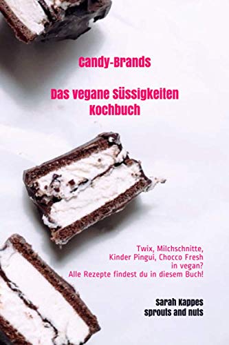 Candy-Brands Das vegane Süssigkeiten Kochbuch: vegane Süssigkeiten Rezepten der bekanntesten Giganten (Vakeyourcandybrand, Band 2007789487) Cooking & Enjoying