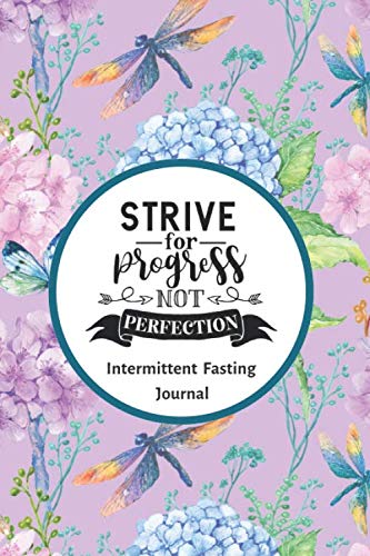Strive for Progress Not Perfection Intermittent Fasting Journal: 3 Month / 90 Day Intermittent Fasting Tracker - 6x9 inches Film, Art & Culture