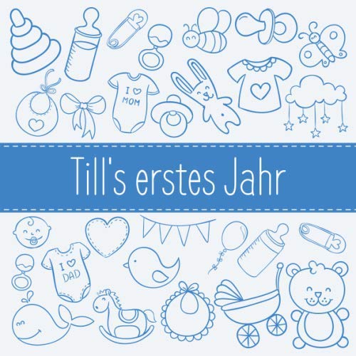 Till's erstes Jahr: Babyalbum zum Ausfüllen - Baby Tagebuch und Erinnerungsalbum für das erste Lebensjahr Parents & Children