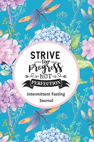 Strive for Progress Not Perfection Intermittent Fasting Journal: 3 Month / 90 Day Intermittent Fasting Tracker - 6x9 inches Film, Art & Culture