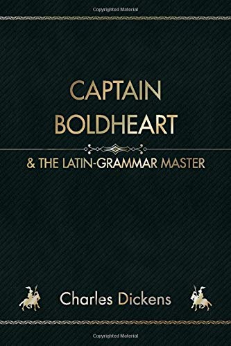 Captain Boldheart (Illustrated): & The Latin-Grammar Master Essays & Short Stories