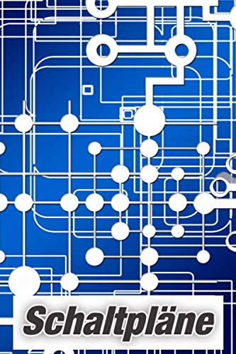 Schaltpläne: Ein Buch mit vorgefertigten Schaltplänen für Elektrotechniker und Elektriker Business & Technology