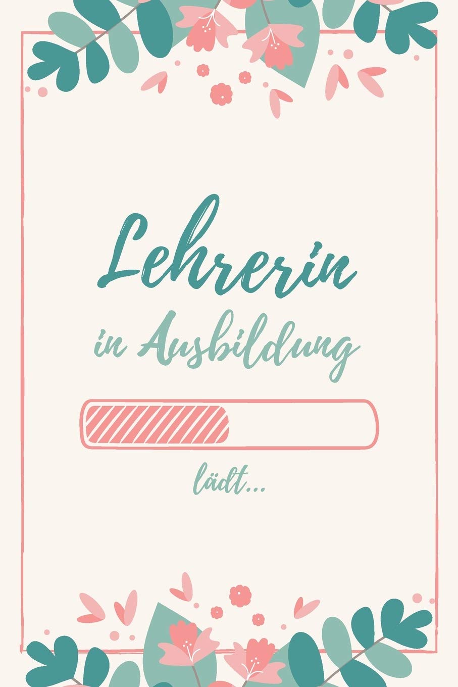 Lehrerin in Ausbildung: Notizbuch für angehende Lehrerinnen | 120 Seiten Blanko (ca. DIN A5) | Tagebuch | Tagesplaner | Terminkalender | Geschenkidee für Lehrerinnen Books