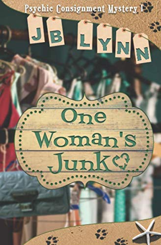 One Woman's Junk (Psychic Consignment Mystery, Band 1) Cosy Mystery & Humour