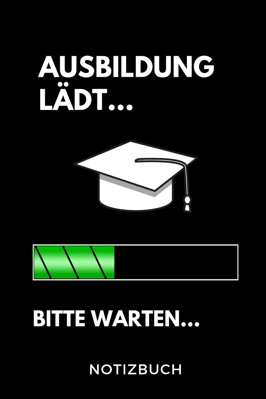 AUSBILDUNG LÄDT... BITTE WARTEN... NOTIZBUCH: A5 Notizbuch KARIERT Geschenk zur Ausbildung | für Sohn Tochter Neffe Nichte Freund Freundin | für Auszubildende Azubi Azubine | Lustiger Spruch Novels & Short Stories