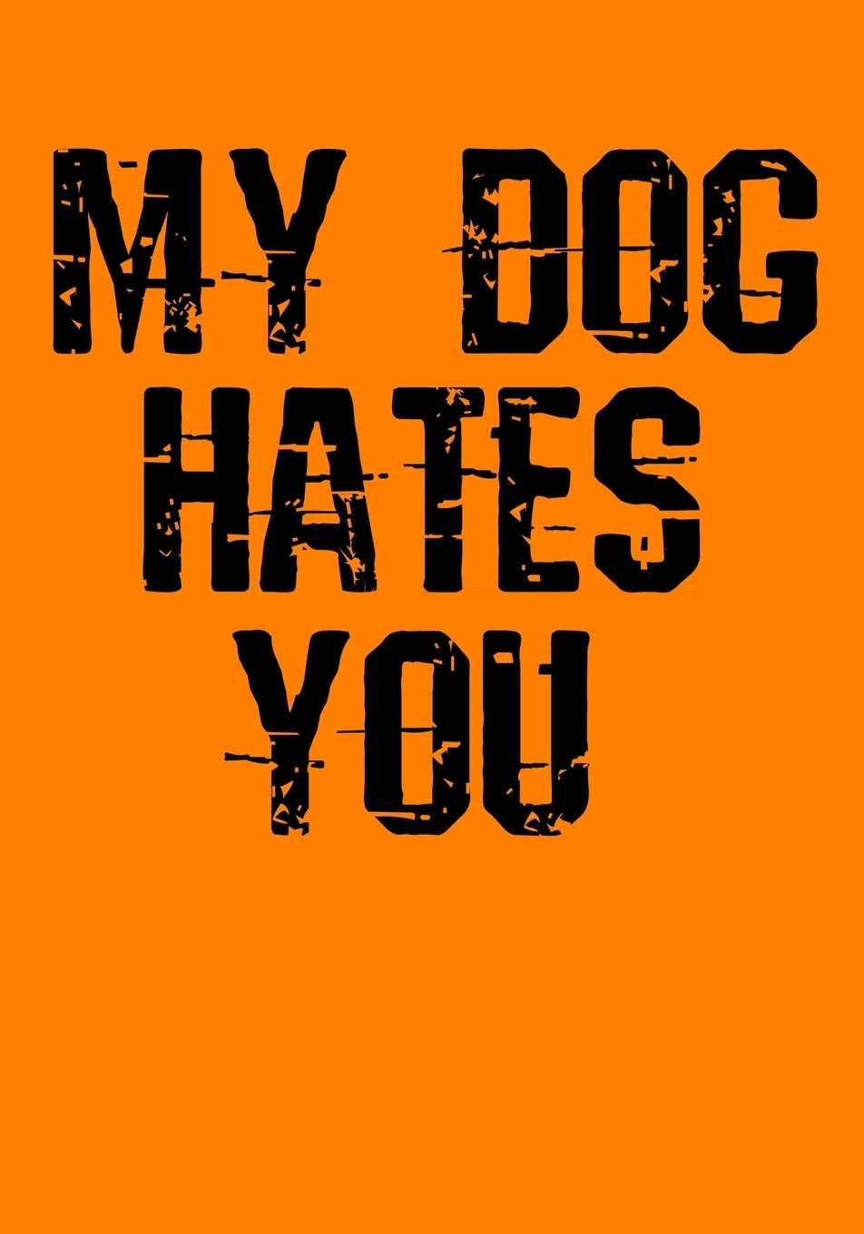 My Dog Hates You: 7" X 10" 120 lined pages Books