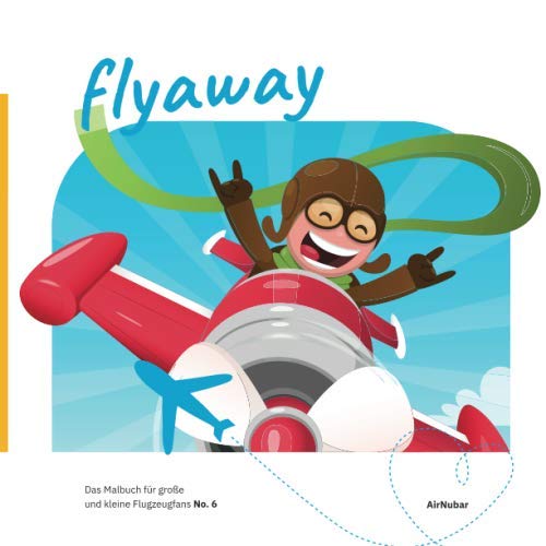 airnubar: flyaway: Das Malbuch für große und kleine Flugzeugfans (No. 6) Business & Technology