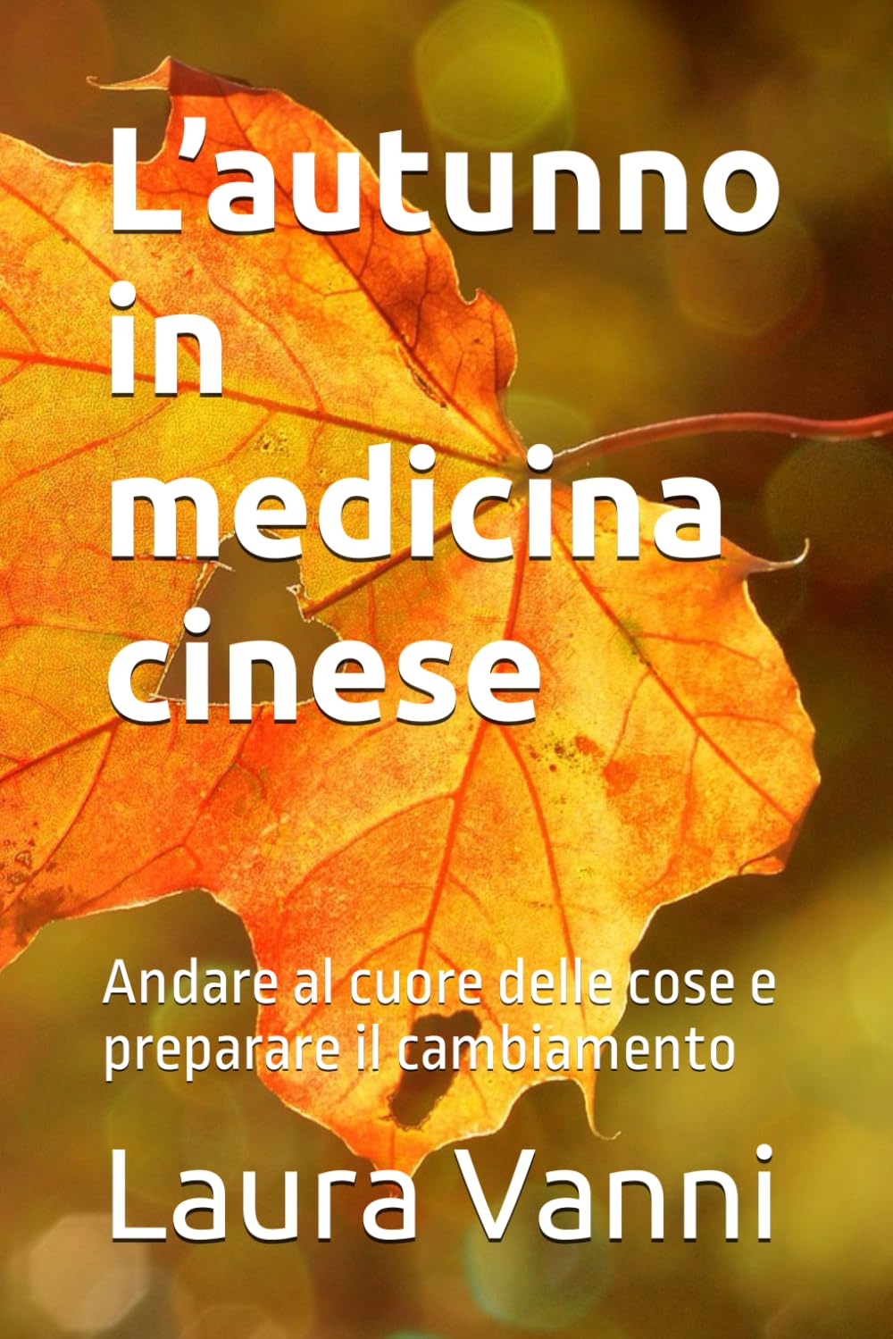 L’autunno in medicina cinese: Andare al cuore delle cose e preparare il cambiamento Medicine