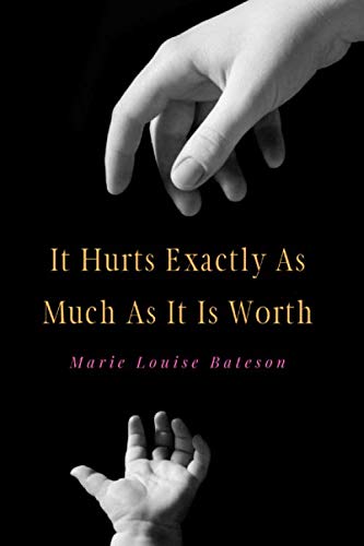 It Hurts Exactly As Much As It Is Worth: And Other Things No One Tells You About Becoming A Mother book