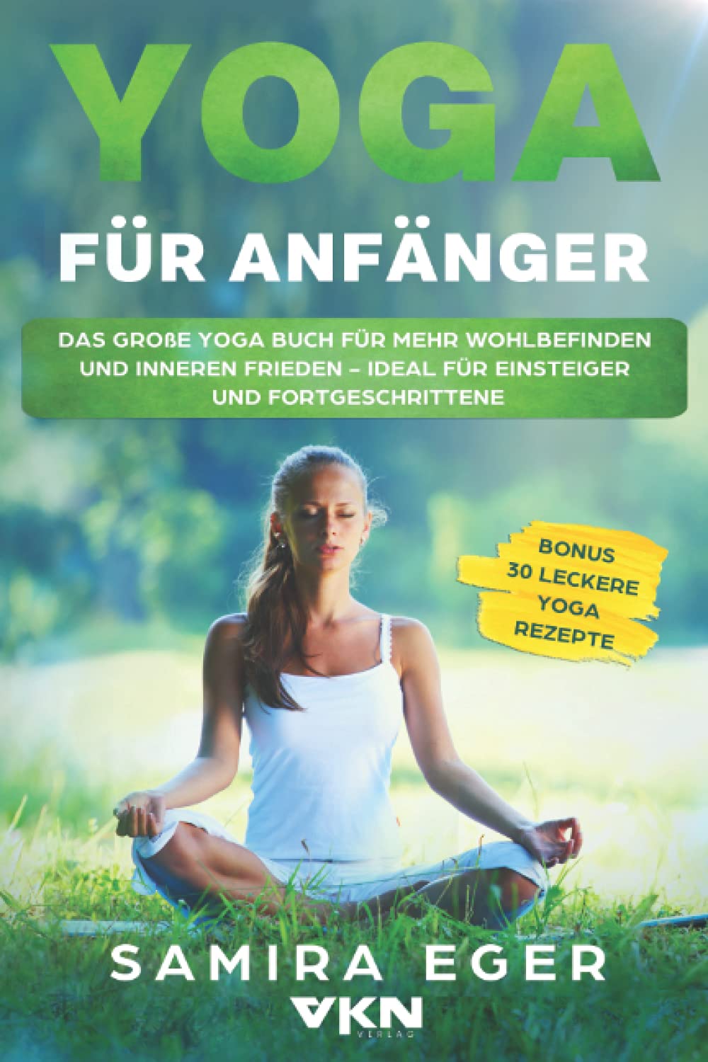 Yoga für Anfänger: Das große Yoga Buch für mehr Wohlbefinden und inneren Frieden - ideal für Einsteiger und Fortgeschrittene. Mit bebilderten Übungen! BONUS: 30 leckere Yoga Rezepte Medicine