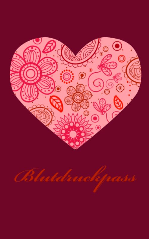 Blutdruckpass: Platz für 2000 Messungen | ca. DIN A6 | unkompliziert, übersichtlich, klein und handlich | Blutdrucktagebuch zum Ausfüllen von Datum, Uhrzeit, Blutdruck und Puls. Herz mit Blumen book