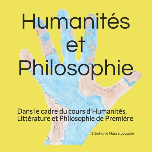 Humanités et Philosophie: Dans le cadre du cours d'Humanités, Littérature et Philophie Learning & Reference