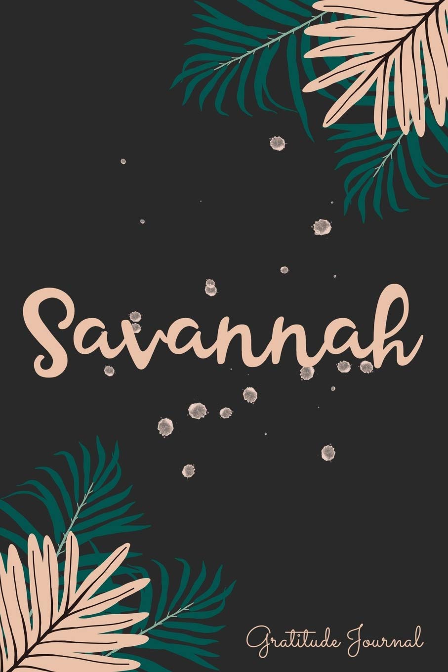 Savannah Gratitude Journal: Pretty Daily Gratitude Personalized Journal For Women With Name And Fern Leaves Lifestyle