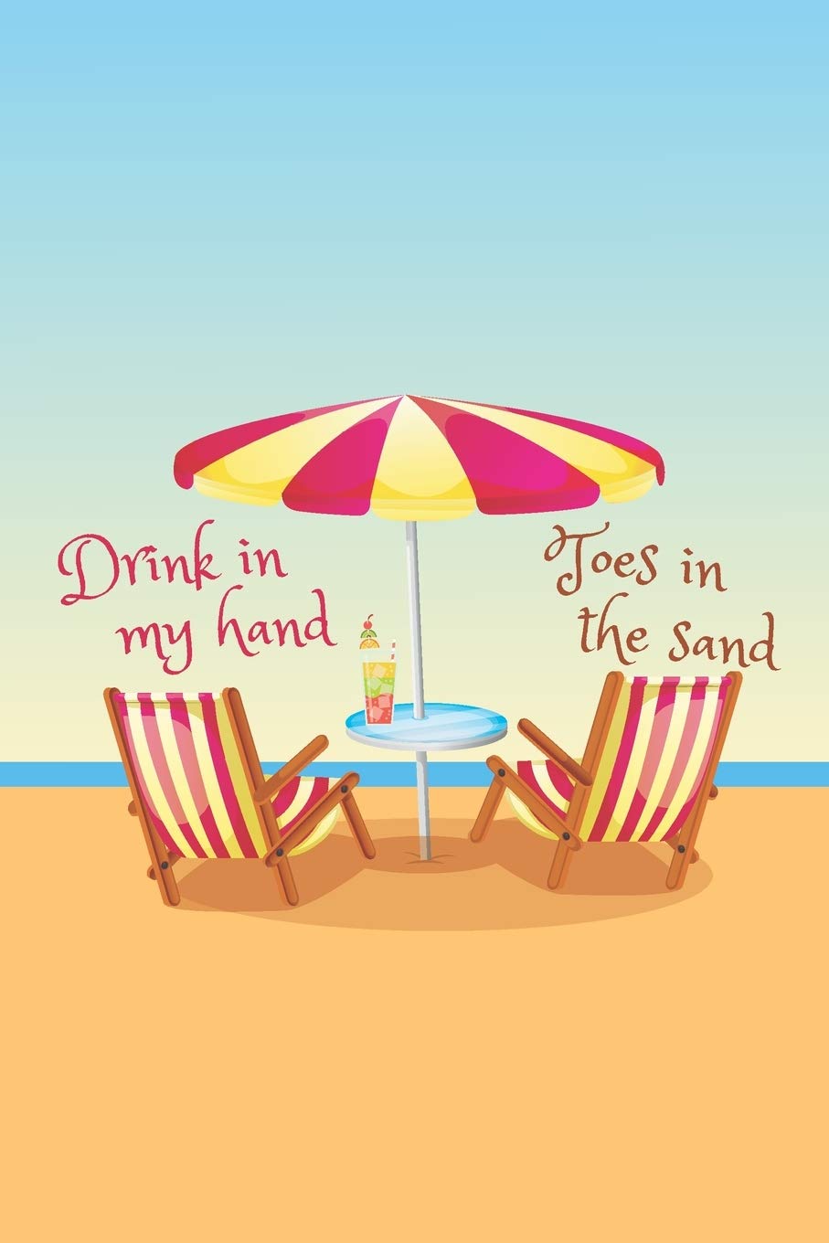 Drink In My Hand, Toes In The Sand: 2025 Weekly Planner For Those Who Love The Beach Travel