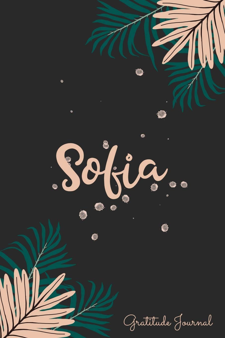 Sofia Gratitude Journal: Pretty Daily Gratitude Personalized Journal For Women With Name And Fern Leaves Lifestyle