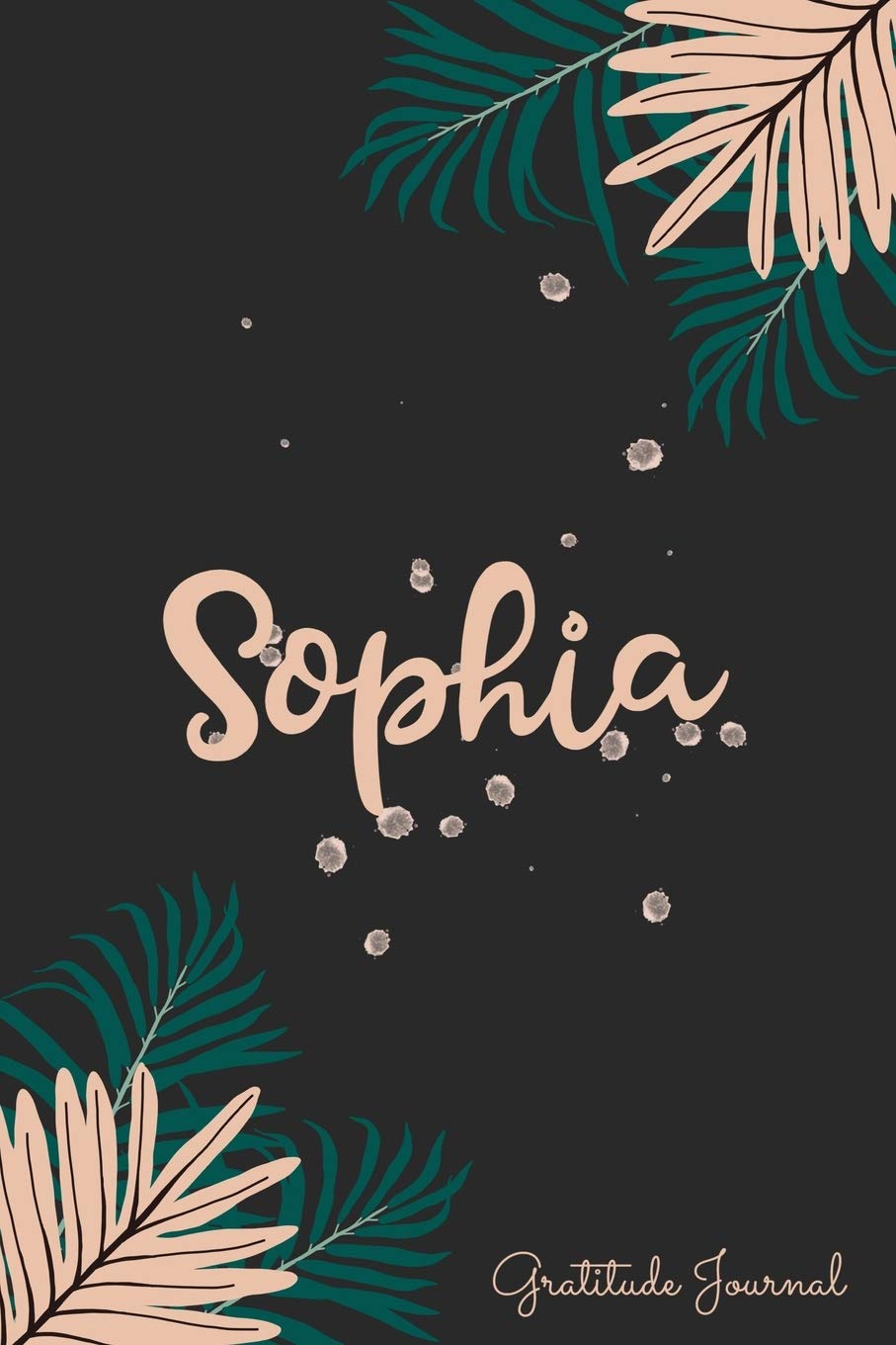 Sophia Gratitude Journal: Pretty Daily Gratitude Personalized Journal For Women With Name And Fern Leaves Lifestyle