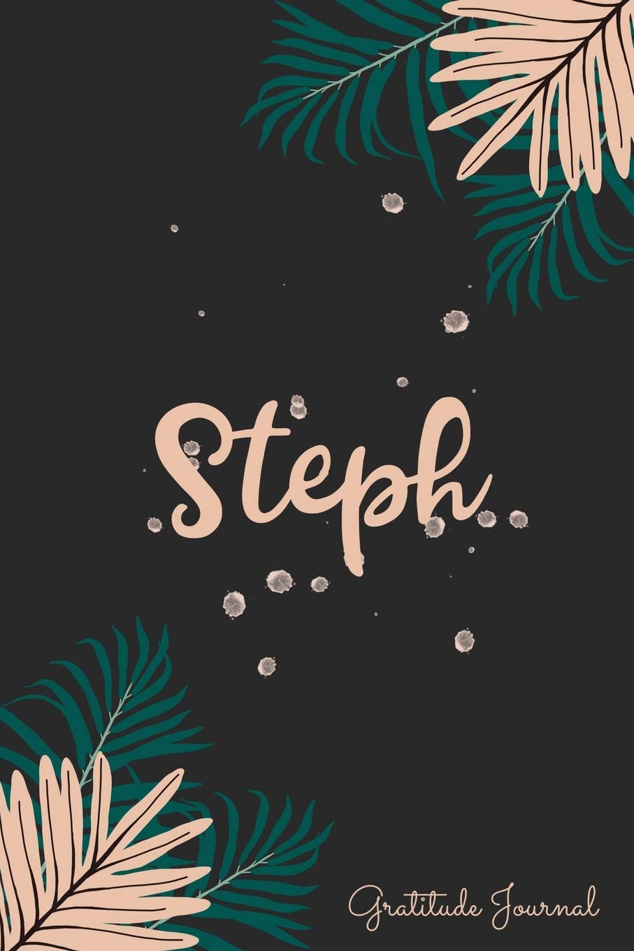 Steph Gratitude Journal: Pretty Daily Gratitude Personalized Journal For Women With Name And Fern Leaves Lifestyle