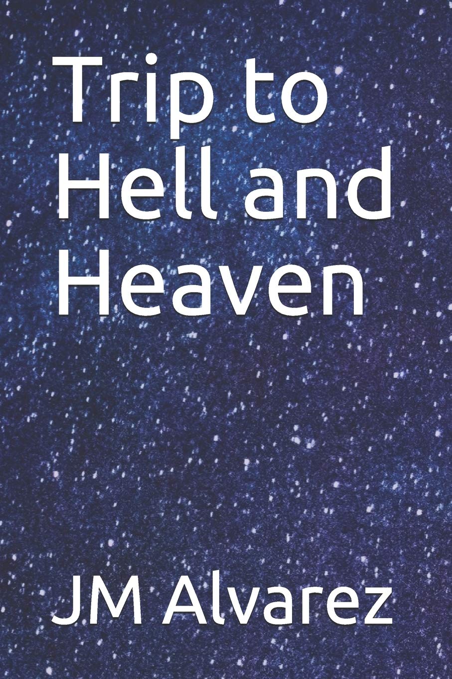 Trip to Hell and Heaven (The Trip to Hell and Heaven Series, Band 1) Action & Adventure