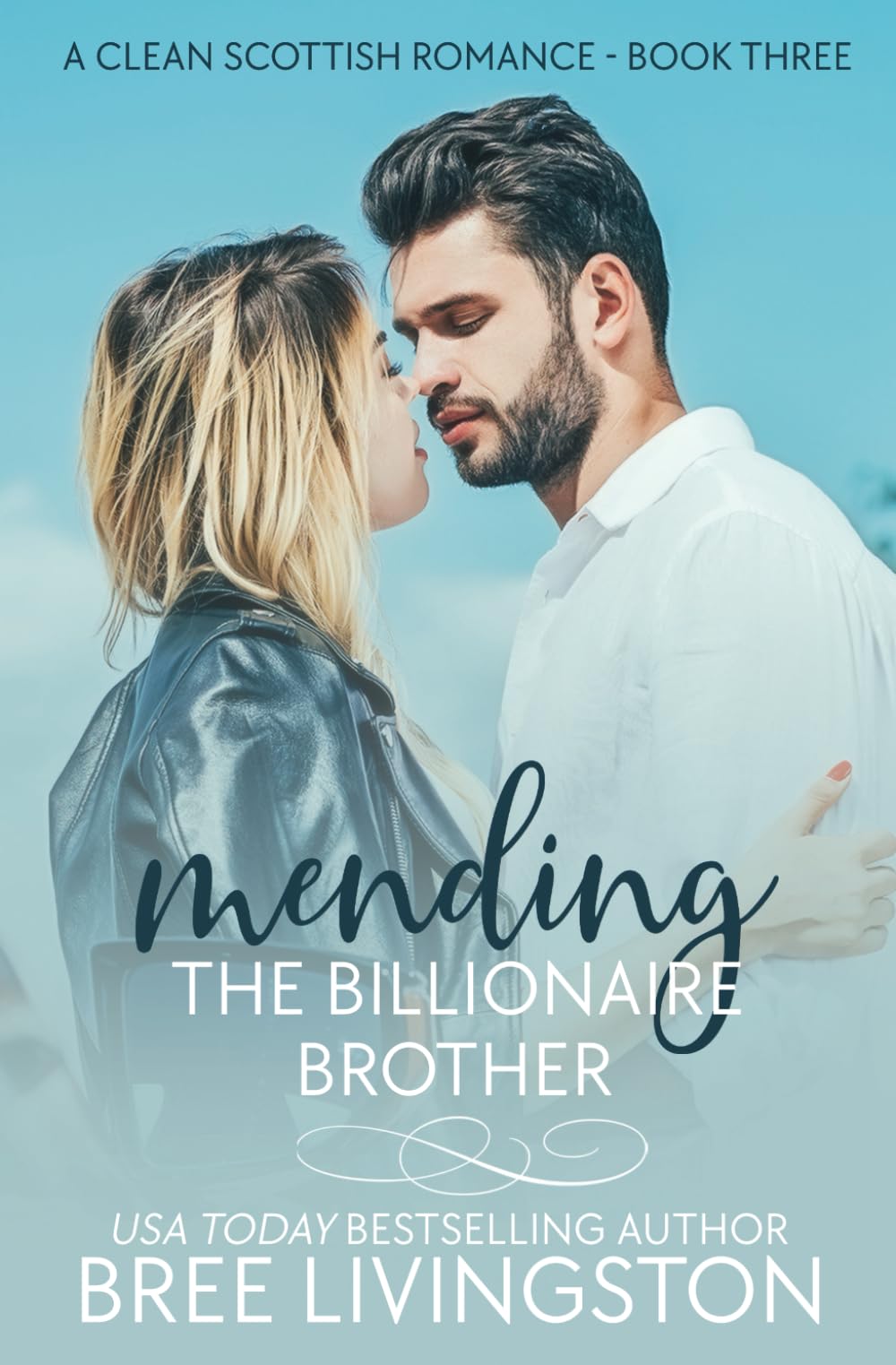 Mending the Billionaire Brother: A Clean Scottish Romance Book Three (A MacLachlan Brothers Romance, Band 3) Contemporary Romance