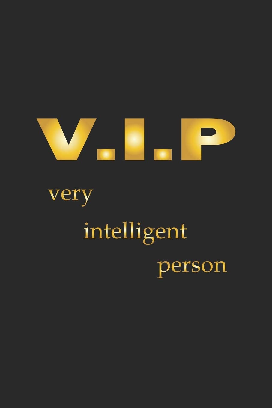 V.I.P Very Intelligent Person: Notizbuch, Tagebuch mit lustigem Spruch für Spass Versteher & Komiker | Blanko | A5 | 120 Seiten Books