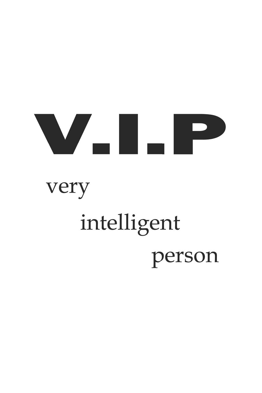 V.I.P Very Intelligent Person: Notizbuch, Tagebuch mit lustigem Spruch für Spass Versteher & Komiker | Blanko | A5 | 120 Seiten Books