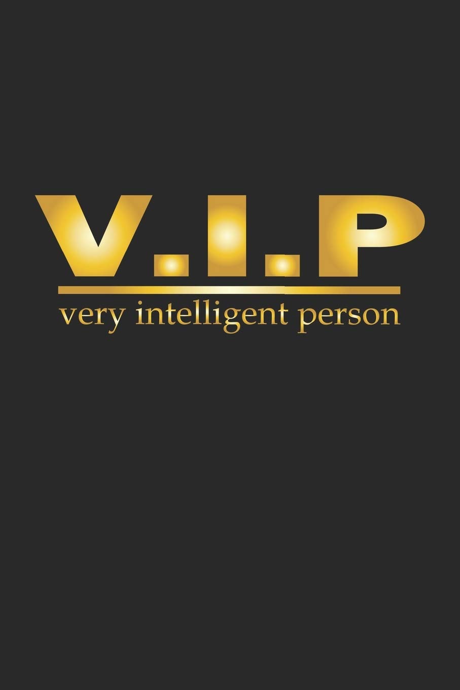 V.I.P Very Intelligent Person: Notizbuch, Tagebuch mit lustigem Spruch für Spass Versteher & Komiker | Blanko | A5 | 120 Seiten Books